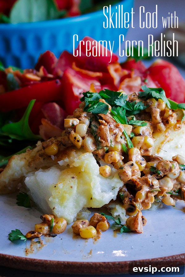 Skillet-Seared Cod with Creamy Corn Relish and Lemon Garlic Sauce 2 Skillet cooked cod fillets with creamy corn relish and tomato salad.